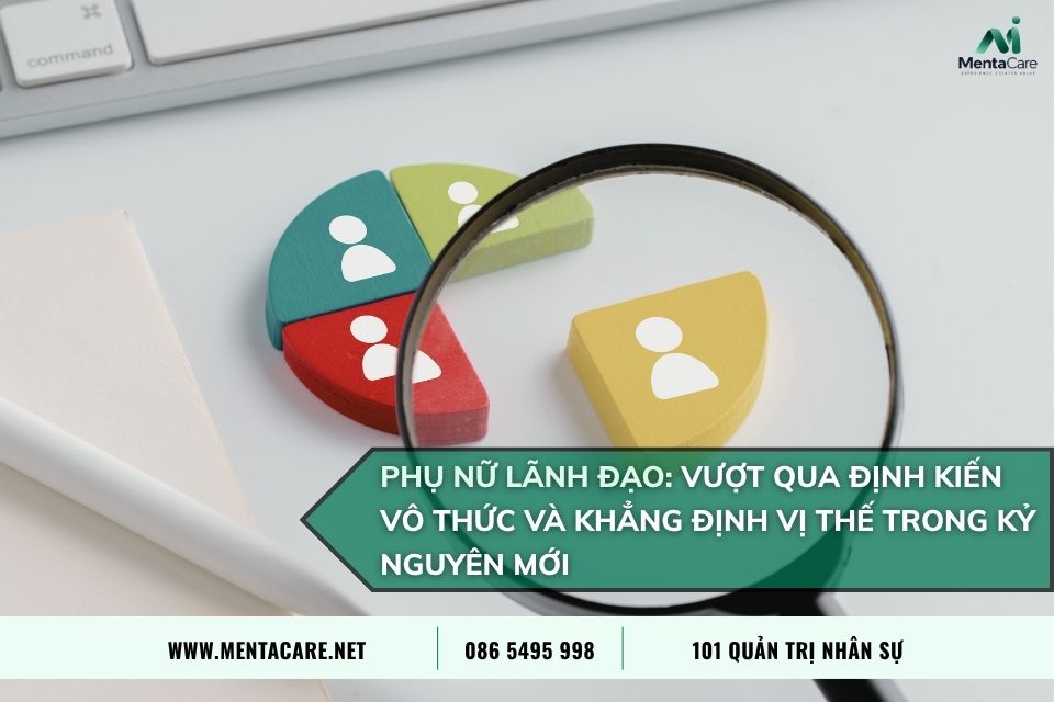 Phụ Nữ Lãnh Đạo: Vượt Qua Định Kiến Vô Thức Và Khẳng Định Vị Thế Trong Kỷ Nguyên Mới